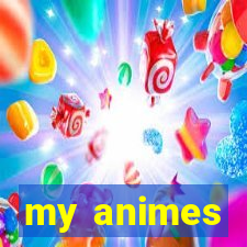 my animes